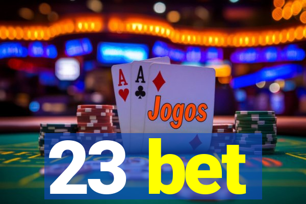 23 bet